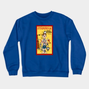 Extermination Crewneck Sweatshirt